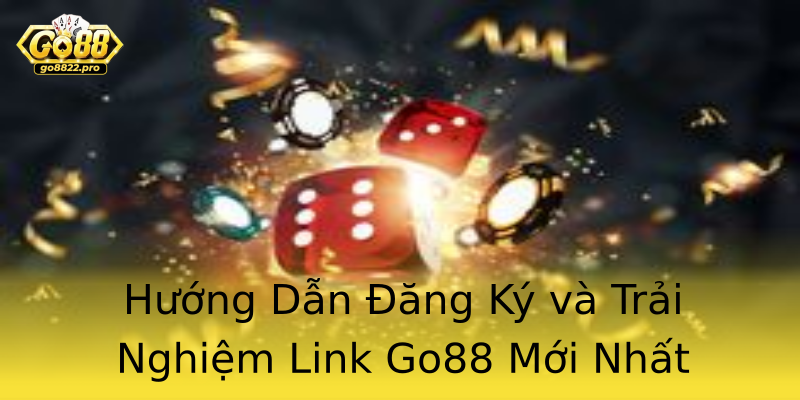 Hướng Dẫn Đăng Ký và Trải Nghiệm Link Go88 Mới Nhất Hướng Dẫn Đăng Ký và Trải Nghiệm Link Go88 Mới Nhất