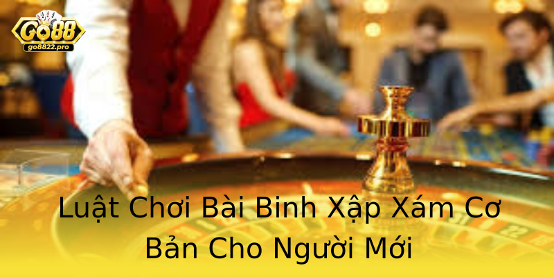 Luật Chơi Bài Binh Xập Xám Cơ Bản Cho Người Mới Luật Chơi Bài Binh Xập Xám Cơ Bản Cho Người Mới